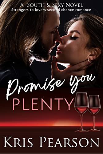 Read Promise You Plenty: Strangers to lovers second chance romance (The South & Sexy Series Book 9), written by Kris Pearson Read Promise You Plenty: Strangers to lovers second chance romance (The South & Sexy Series Book 9), written by Kris Pearson