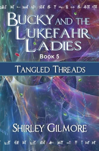 Read Bucky and the Lukefahr Ladies: Tangled Threads, written by Shirley Gilmore