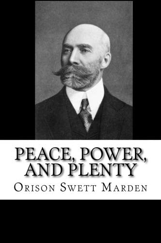 Read Peace, Power, and Plenty, written by Orison Swett Marden Read Peace, Power, and Plenty, written by Orison Swett Marden