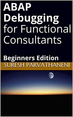 Read ABAP Debugging for Functional Consultants: Beginners Edition, written by Suresh Parvathaneni
