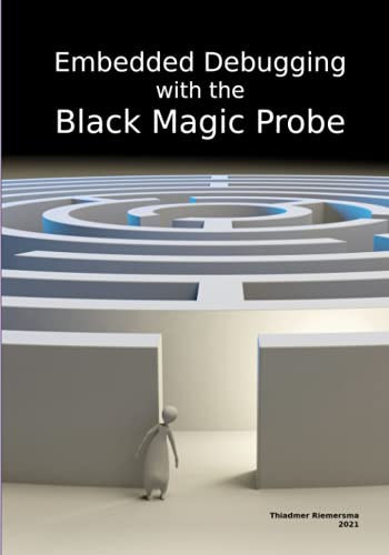 Read Embedded Debugging with the Black Magic Probe, written by Thiadmer Riemersma