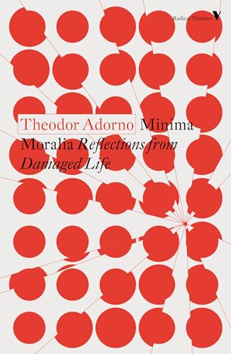 Read Minima Moralia: Reflections from Damaged Life, written by Theodor Adorno Read Minima Moralia: Reflections from Damaged Life, written by Theodor Adorno