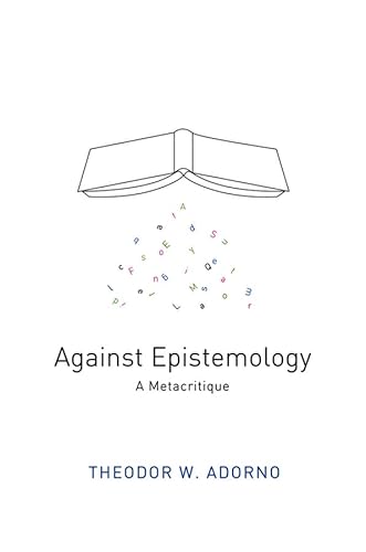 Read Against Epistemology: A Metacritique, written by Theodor W. Adorno