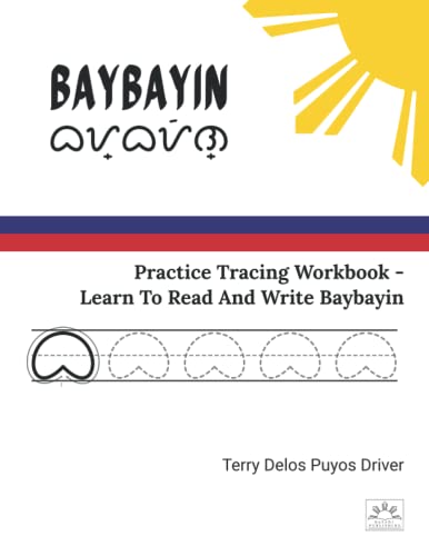 Read Baybayin Practice Tracing Workbook - Learn To Read And Write Baybayin, written by Bayani Publishing; Terry Delos Puyos Driver