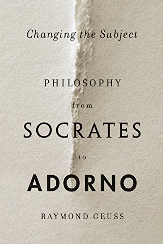 Read Changing the Subject: Philosophy from Socrates to Adorno, written by Raymond Geuss Read Changing the Subject: Philosophy from Socrates to Adorno, written by Raymond Geuss