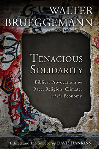 Read Tenacious Solidarity: Biblical Provocations on Race, Religion, Climate, and the Economy, written by Walter Brueggemann Read Tenacious Solidarity: Biblical Provocations on Race, Religion, Climate, and the Economy, written by Walter Brueggemann