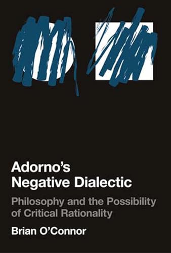 Read Adorno's Negative Dialectic: Philosophy and the Possibility of Critical Rationality (Studies in Contemporary German Social Thought), written by Brian O'Connor Read Adorno's Negative Dialectic: Philosophy and the Possibility of Critical Rationality (Studies in Contemporary German Social Thought), written by Brian O'Connor