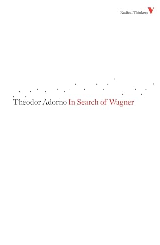 Read In Search of Wagner (Radical Thinkers), written by Theodor Adorno
