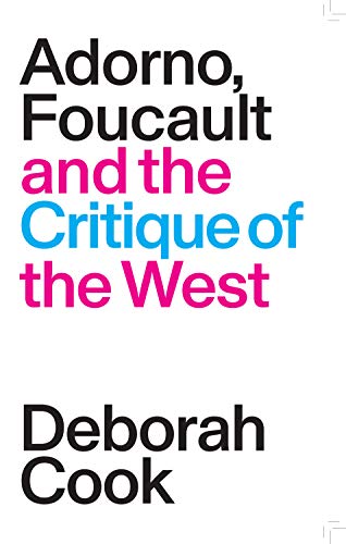 Read Adorno, Foucault and the Critique of the West, written by Deborah Cook Read Adorno, Foucault and the Critique of the West, written by Deborah Cook