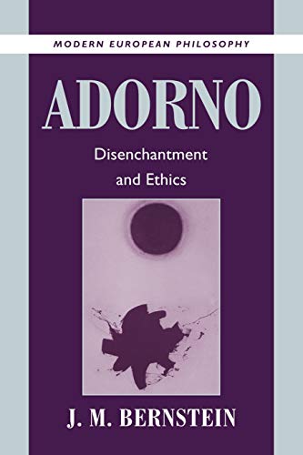 Read Adorno: Disenchantment and Ethics (Modern European Philosophy), written by J. M. Bernstein Read Adorno: Disenchantment and Ethics (Modern European Philosophy), written by J. M. Bernstein