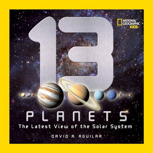 Read 13 Planets: The Latest View of the Solar System (National Geographic Kids), written by David A. Aguilar