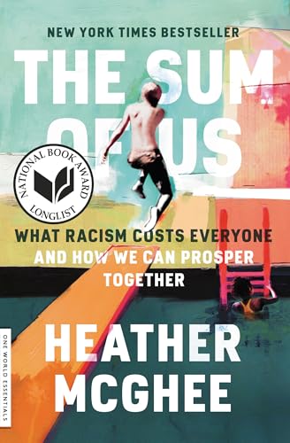 Read The Sum of Us: What Racism Costs Everyone and How We Can Prosper Together (One World Essentials), written by Heather McGhee Read The Sum of Us: What Racism Costs Everyone and How We Can Prosper Together (One World Essentials), written by Heather McGhee