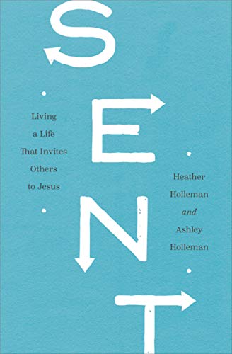 Read Sent: Living a Life That Invites Others to Jesus, written by Heather Holleman; Ashley Holleman Read Sent: Living a Life That Invites Others to Jesus, written by Heather Holleman; Ashley Holleman