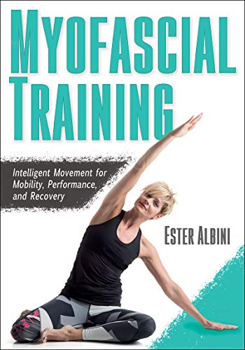 Read Myofascial Training: Intelligent Movement for Mobility, Performance, and Recovery, written by Ester Albini