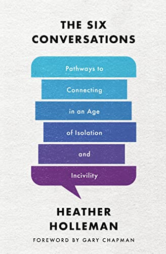 Read The Six Conversations: Pathways to Connecting in an Age of Isolation and Incivility, written by Heather Holleman Read The Six Conversations: Pathways to Connecting in an Age of Isolation and Incivility, written by Heather Holleman