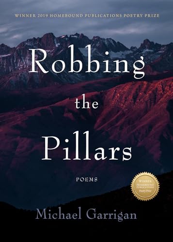 Read Robbing the Pillars: Poems, written by Michael Garrigan Read Robbing the Pillars: Poems, written by Michael Garrigan