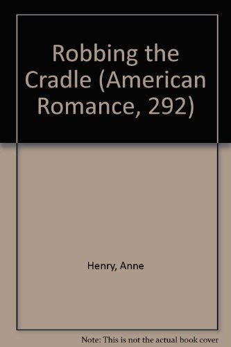 Read Robbing The Cradle (American Romance, 292), written by Anne Henry Read Robbing The Cradle (American Romance, 292), written by Anne Henry
