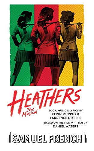 Read Heathers the Musical, written by Laurence O'Keefe; Murphy Kevin Read Heathers the Musical, written by Laurence O'Keefe; Murphy Kevin