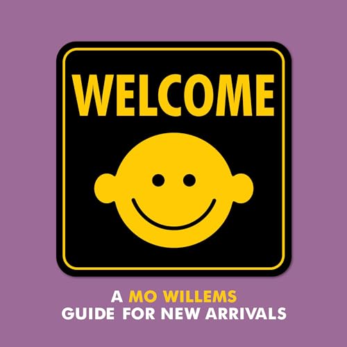 Read Welcome: A Mo Willems Guide for New Arrivals, written by Mo Willems Read Welcome: A Mo Willems Guide for New Arrivals, written by Mo Willems