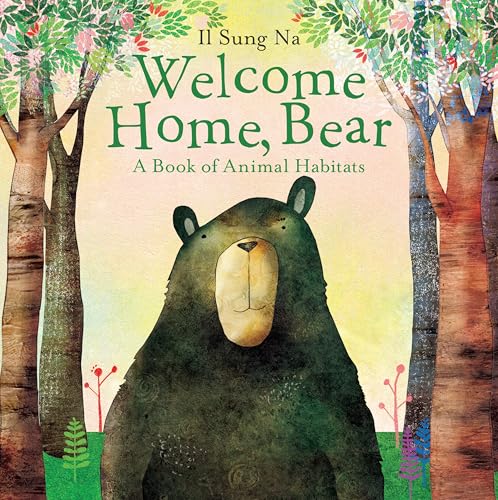 Read Welcome Home, Bear: A Book of Animal Habitats, written by Il Sung Na Read Welcome Home, Bear: A Book of Animal Habitats, written by Il Sung Na
