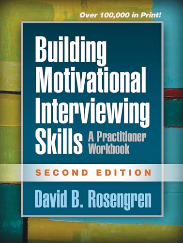 Read Building Motivational Interviewing Skills: A Practitioner Workbook (Applications of Motivational Interviewing Series), written by David B. Rosengren