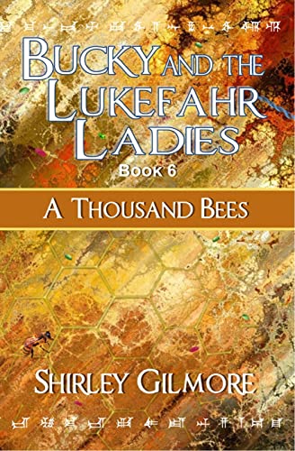 Read Bucky and the Lukefahr Ladies: A Thousand Bees, written by Shirley Gilmore