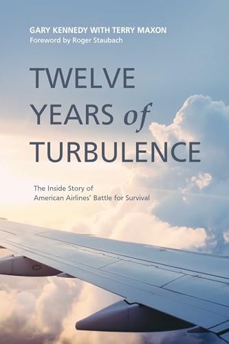 Read Twelve Years of Turbulence: The Inside Story of American Airlines' Battle for Survival, written by Gary Kennedy