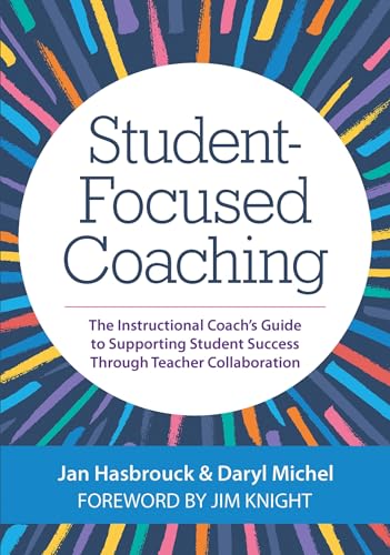 Read Student-Focused Coaching: The Instructional Coach's Guide to Supporting Student Success through Teacher Collaboration, written by Jan Hasbrouck Ph.D.; Dr. Daryl Michel Ph.D.