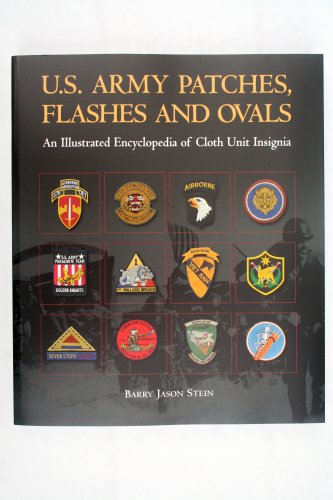 Read U.S. Army Patches, Flashes and Ovals: An Illustrated Encyclopedia of Cloth Unit Insignia, written by Barry Jason Stein