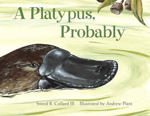 Read A Platypus, Probably, written by Sneed B. Collard III Read A Platypus, Probably, written by Sneed B. Collard III