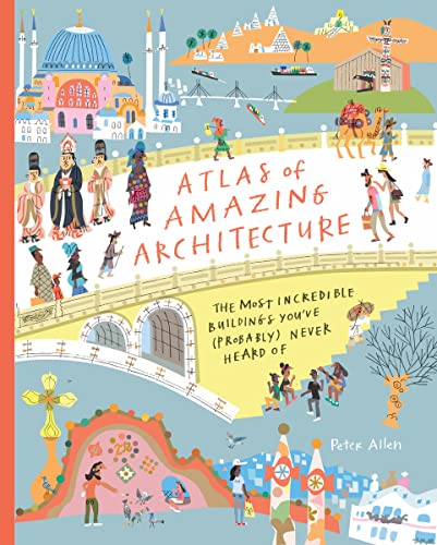 Read Atlas of Amazing Architecture: The most incredible buildings you've (probably) never heard of, written by Peter Allen Read Atlas of Amazing Architecture: The most incredible buildings you've (probably) never heard of, written by Peter Allen