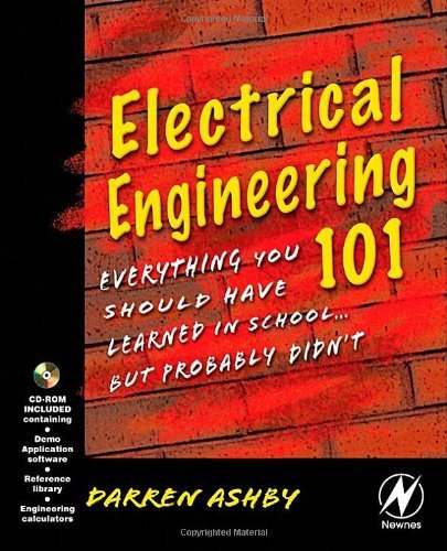 Read Electrical Engineering 101: Everything You Should Have Learned in School but Probably Didn't, written by Darren Ashby Read Electrical Engineering 101: Everything You Should Have Learned in School but Probably Didn't, written by Darren Ashby