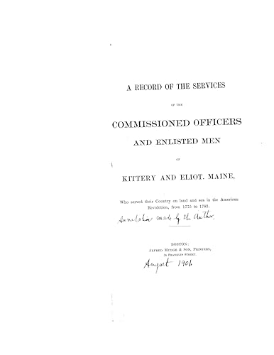 Read A Record of the Services of the Commissioned Officers and Enlisted Men of Kittery and Eliot, Maine, who served their Country on Land and Sea in the American Revolution, written by Alfred Mudge and Son