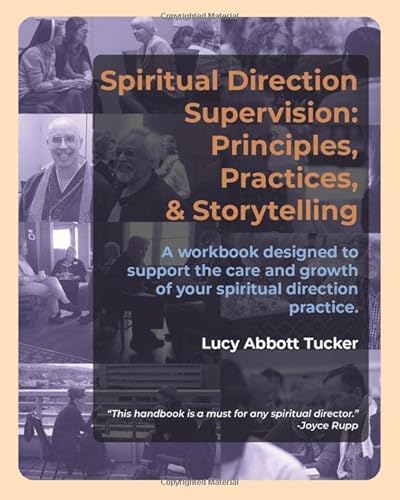 Read Spiritual Direction Supervision: Principles, Practices & Storytelling., written by Lucy Abbott Tucker Read Spiritual Direction Supervision: Principles, Practices & Storytelling., written by Lucy Abbott Tucker