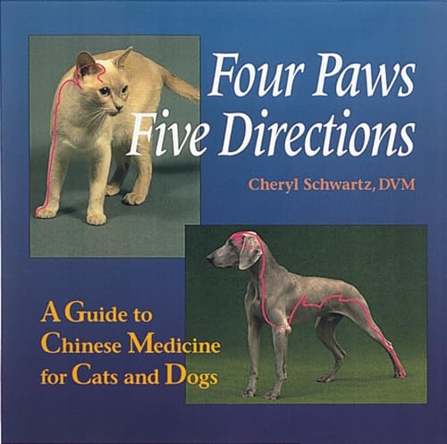Read Four Paws, Five Directions: A Guide to Chinese Medicine for Cats and Dogs, written by Cheryl Schwartz; Mark Ed. Schwartz Read Four Paws, Five Directions: A Guide to Chinese Medicine for Cats and Dogs, written by Cheryl Schwartz; Mark Ed. Schwartz