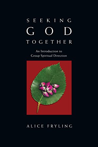Read Seeking God Together: An Introduction to Group Spiritual Direction, written by Alice Fryling Read Seeking God Together: An Introduction to Group Spiritual Direction, written by Alice Fryling