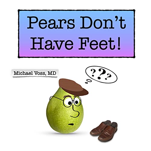 Read Pears Don't Have Feet! (PEARables, Poems, and PEARacters), written by Michael Voss