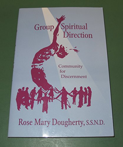 Read Group Spiritual Direction: Community for Discernment, written by Rose Mary Dougherty Read Group Spiritual Direction: Community for Discernment, written by Rose Mary Dougherty