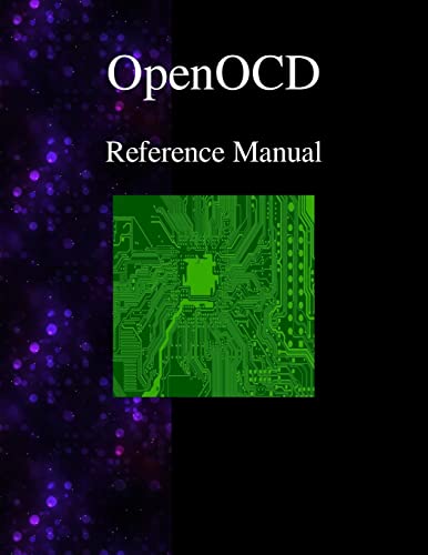 Read OpenOCD - Open On-Chip Debugger Reference Manual, written by OpenOCD Team