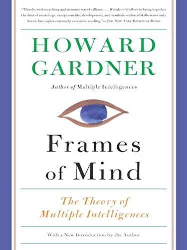 Read Frames of Mind: The Theory of Multiple Intelligences, written by Howard Gardner