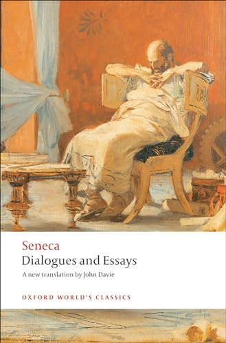 Read Dialogues and Essays (Oxford World's Classics), written by Seneca; John Davie; Tobias Reinhardt Reinhardt Read Dialogues and Essays (Oxford World's Classics), written by Seneca; John Davie; Tobias Reinhardt Reinhardt