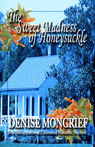 Read The Sweet Madness of Honeysuckle (Haunted Hearts Book 10), written by Denise Moncrief