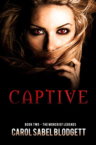 Read Captive: The Moncrief Legends (Book 2), written by Carol Sabel Blodgett Read Captive: The Moncrief Legends (Book 2), written by Carol Sabel Blodgett