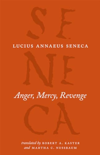 Read Anger, Mercy, Revenge (The Complete Works of Lucius Annaeus Seneca), written by Lucius Annaeus Seneca Read Anger, Mercy, Revenge (The Complete Works of Lucius Annaeus Seneca), written by Lucius Annaeus Seneca