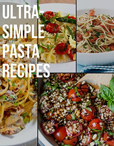 Read Ultra-Simple Pasta Recipes, written by Robert Todd