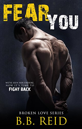 Read Fear You (Broken Love Book 2), written by B.B. Reid