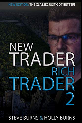 Read New Trader Rich Trader 2: Good Trades Bad Trades, written by Steve Burns; Holly Burns