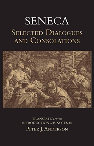 Read Seneca: Selected Dialogues and Consolations (Hackett Classics), written by Seneca Read Seneca: Selected Dialogues and Consolations (Hackett Classics), written by Seneca