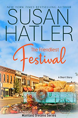 Read The Friendliest Festival: A Small-Town Short Story (Montana Dreams Book 1), written by Susan Hatler Read The Friendliest Festival: A Small-Town Short Story (Montana Dreams Book 1), written by Susan Hatler