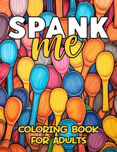 Read Spank Me Coloring Book For Adults: Sexy Naughty Spanking Coloring Pages for Kinky BDSM Dom Sub Lifestyle, Great Gift Idea For Her, written by Rosa Provocante Press Read Spank Me Coloring Book For Adults: Sexy Naughty Spanking Coloring Pages for Kinky BDSM Dom Sub Lifestyle, Great Gift Idea For Her, written by Rosa Provocante Press